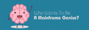 Who Wants to be a Mainframe Genius