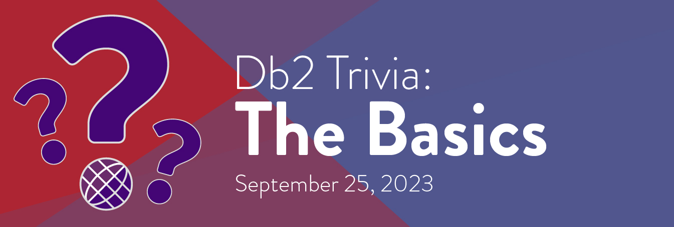 Db2 Trivia - The Basics