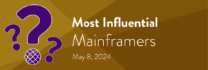 Most Influential Mainframers