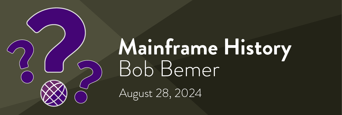 Mainframe History - Bob Bemer