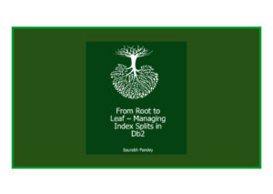 From Root to Leaf Managing Index Splits in Db2