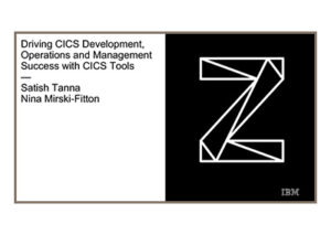 Driving CICS Development Operations and Management Success with CICS Tools