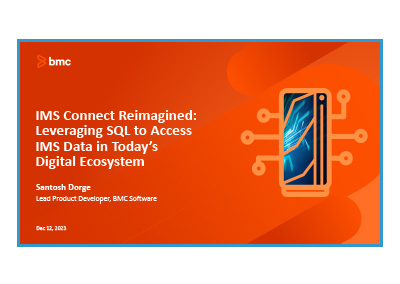 December 2023 | IMS Connect Reimagined: Leveraging SQL to Access IMS Data in Today’s Digital Ecosystem