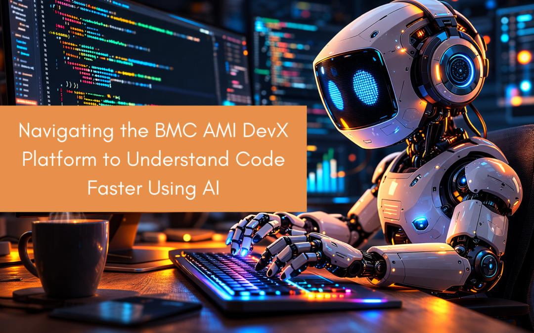 You’ve never mainframed like this :  Navigating the BMC AMI DevX Platform to Understand Code Faster Using AI